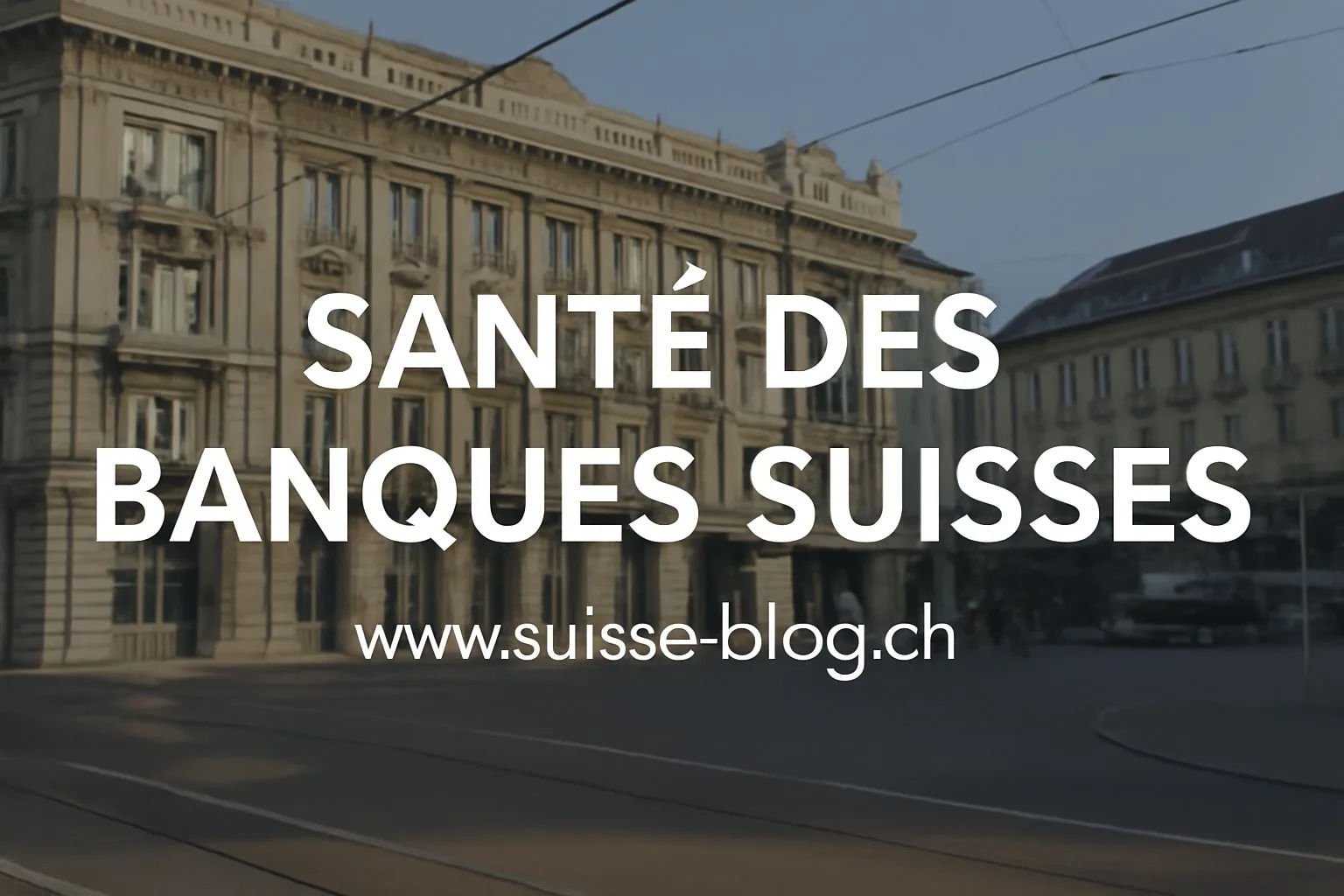 santé des banques Suisses