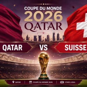 Match Qatar Suisse Mondial 2026